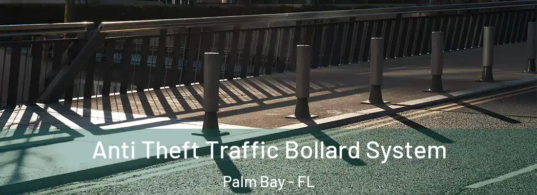 Anti Theft Traffic Bollard System Palm Bay - FL