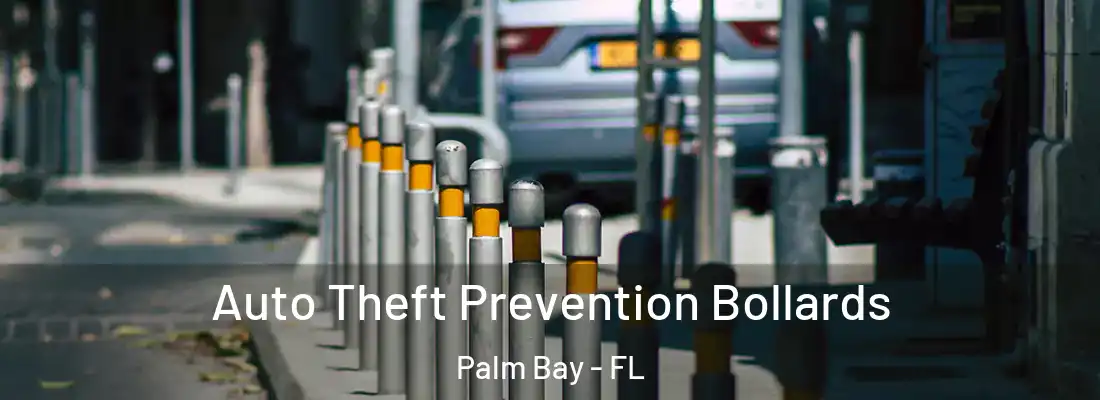 Auto Theft Prevention Bollards Palm Bay - FL