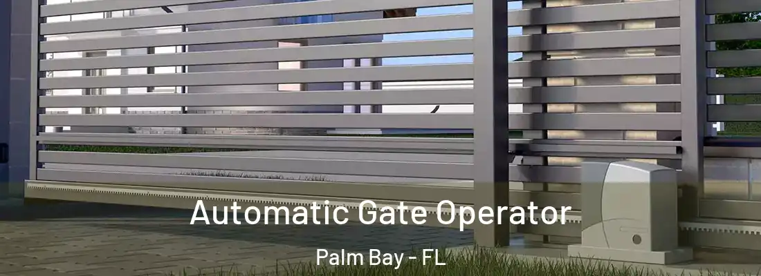 Automatic Gate Operator Palm Bay - FL