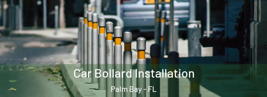Car Bollard Installation Palm Bay - FL