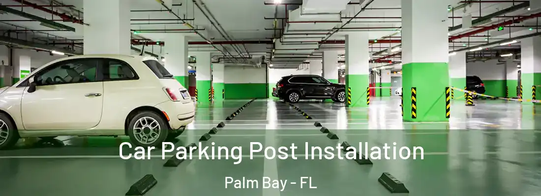 Car Parking Post Installation Palm Bay - FL