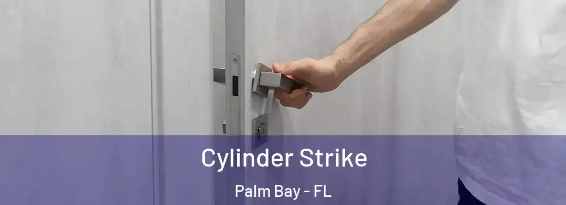Cylinder Strike Palm Bay - FL