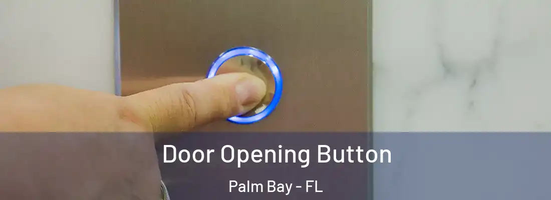 Door Opening Button Palm Bay - FL