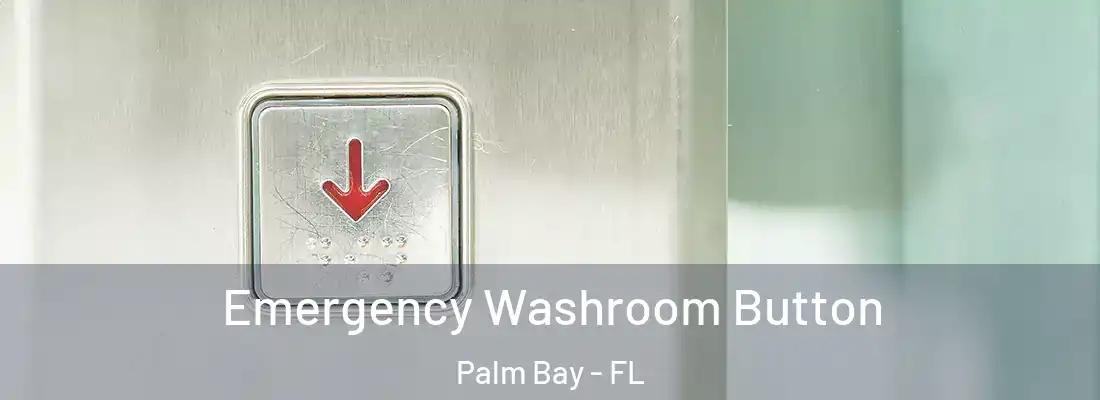 Emergency Washroom Button Palm Bay - FL