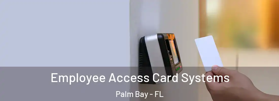 Employee Access Card Systems Palm Bay - FL