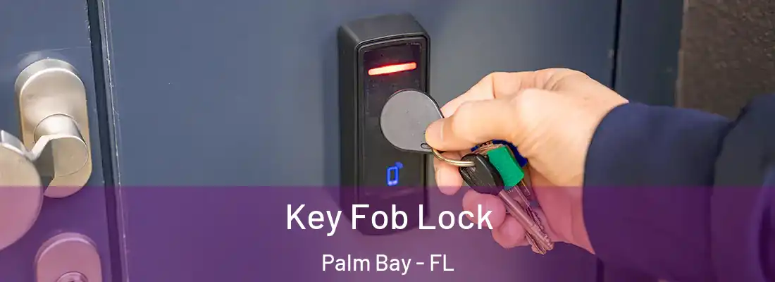 Key Fob Lock Palm Bay - FL