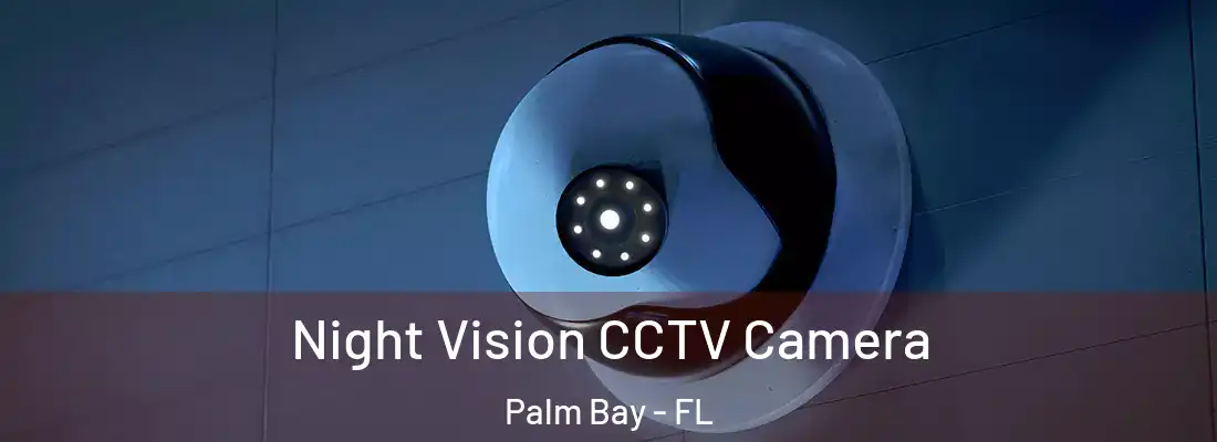 Night Vision CCTV Camera Palm Bay - FL
