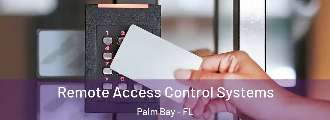 Remote Access Control Systems Palm Bay - FL