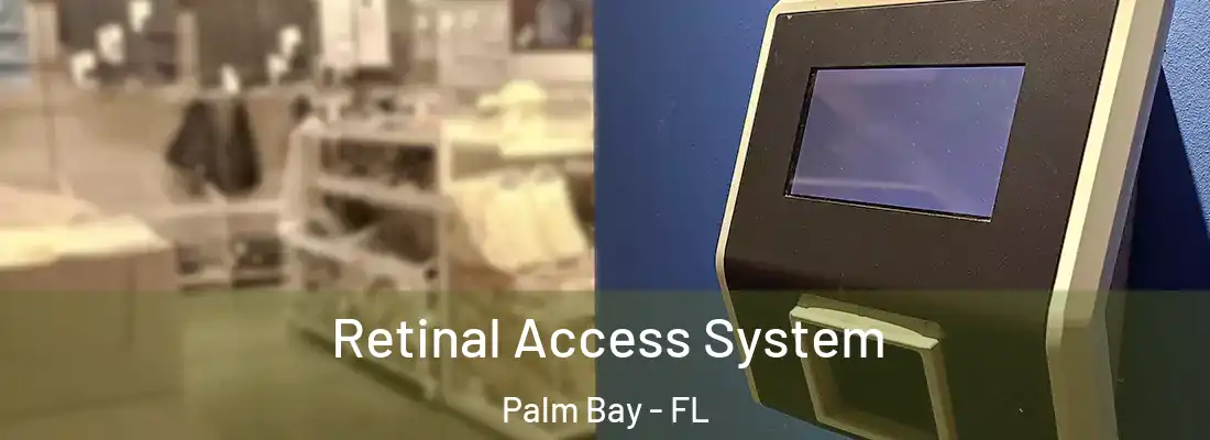 Retinal Access System Palm Bay - FL