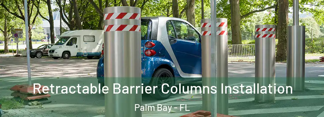 Retractable Barrier Columns Installation Palm Bay - FL