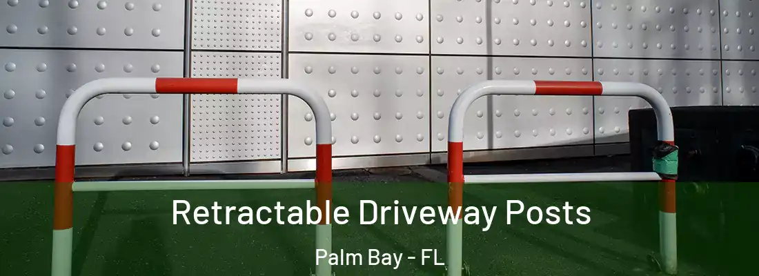 Retractable Driveway Posts Palm Bay - FL