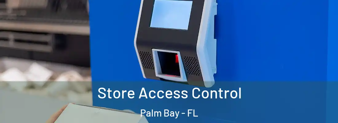 Store Access Control Palm Bay - FL
